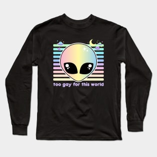 Too Gay For This World Long Sleeve T-Shirt